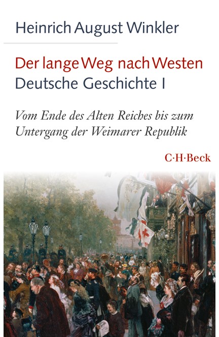 Cover: Heinrich August Winkler, Der lange Weg nach Westen - Deutsche Geschichte I
