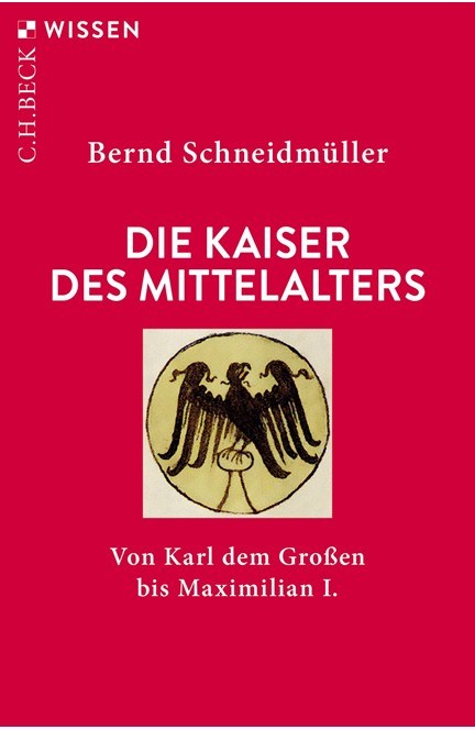 Cover: Bernd Schneidmüller, Die Kaiser des Mittelalters