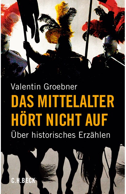 Cover: Valentin Groebner, Das Mittelalter hört nicht auf
