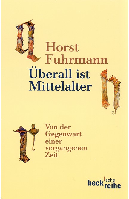 Cover: Horst Fuhrmann, Überall ist Mittelalter