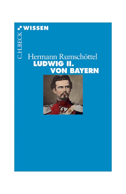 Cover: Hermann Rumschöttel, Ludwig II. von Bayern