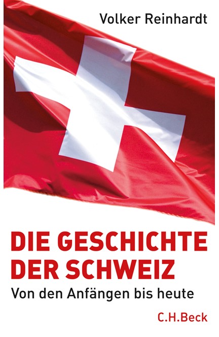 Cover: Volker Reinhardt, Die Geschichte der Schweiz