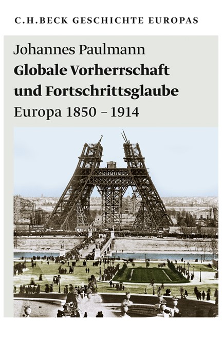 Cover: Johannes Paulmann, Geschichte Europas: Globale Vorherrschaft und Fortschrittsglaube