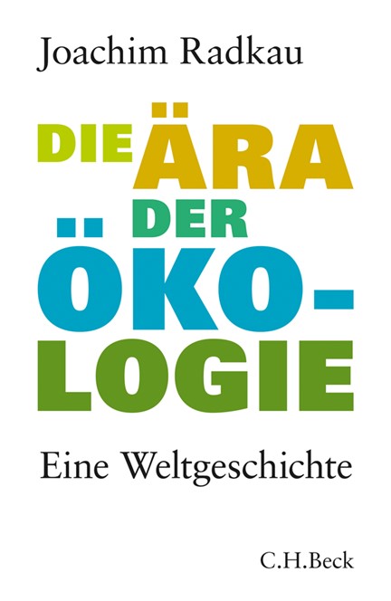 Cover: Joachim Radkau, Die Ära der Ökologie