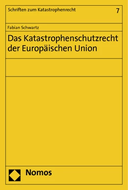 Abbildung von Schwartz | Das Katastrophenschutzrecht der Europäischen Union | 1. Auflage | 2012 | 7 | beck-shop.de