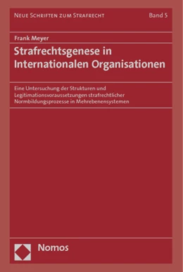 Abbildung von Meyer | Strafrechtsgenese in Internationalen Organisationen | 1. Auflage | 2012 | 5 | beck-shop.de