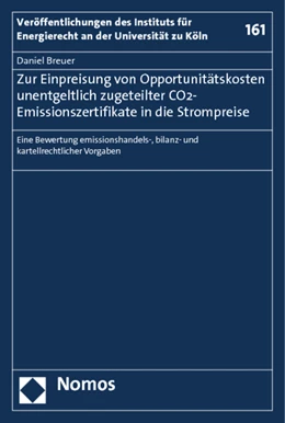 Abbildung von Breuer | Zur Einpreisung von Opportunitätskosten unentgeltlich zugeteilter CO2-Emissionszertifikate in die Strompreise | 1. Auflage | 2012 | 161 | beck-shop.de