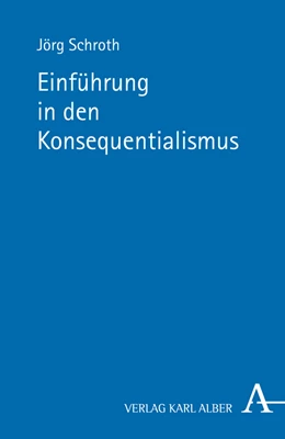 Abbildung von Schroth | Einführung in den Konsequentialismus | 1. Auflage | 2022 | beck-shop.de
