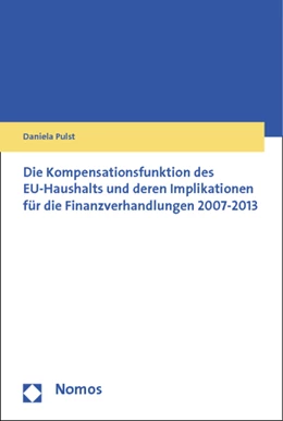 Abbildung von Pulst | Die Kompensationsfunktion des EU-Haushalts und deren Implikationen für die Finanzverhandlungen 2007 - 2013 | 1. Auflage | 2012 | beck-shop.de