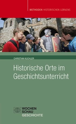 Abbildung von Kuchler | Historische Orte im Geschichtsunterricht | 1. Auflage | 2012 | beck-shop.de