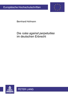 Abbildung von Hofmann | Die «rules against perpetuities» im deutschen Erbrecht | 1. Auflage | 2011 | 5271 | beck-shop.de