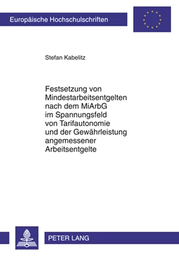 Abbildung von Kabelitz | Festsetzung von Mindestarbeitsentgelten nach dem MiArbG im Spannungsfeld von Tarifautonomie und der Gewährleistung angemessener Arbeitsentgelte | 1. Auflage | 2011 | 5281 | beck-shop.de