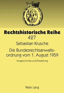 Abbildung von Krusche | Die Bundesrechtsanwaltsordnung vom 1. August 1959 | 1. Auflage | 2011 | beck-shop.de
