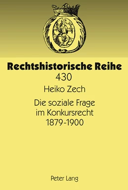 Abbildung von Zech | Die soziale Frage im Konkursrecht 1879-1900 | 1. Auflage | 2012 | beck-shop.de