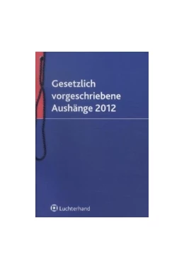 Abbildung von Gesetzlich vorgeschriebene Aushänge 2012 | 1. Auflage | 2012 | beck-shop.de