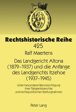 Abbildung von Maertens | Das Landgericht Altona (1879-1937) und die Anfänge des Landgerichts Itzehoe (1937-1945) | 1. Auflage | 2011 | 425 | beck-shop.de