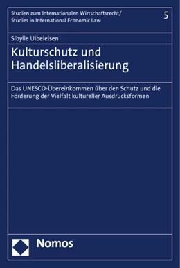 Abbildung von Uibeleisen | Kulturschutz und Handelsliberalisierung | 1. Auflage | 2012 | Band | beck-shop.de
