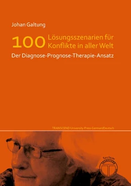 Abbildung von Galtung | Lösungsszenarien für 100 Konflikte in aller Welt - Der Diagnose-Prognose-Therapie-Ansatz | 1. Auflage | 2011 | beck-shop.de