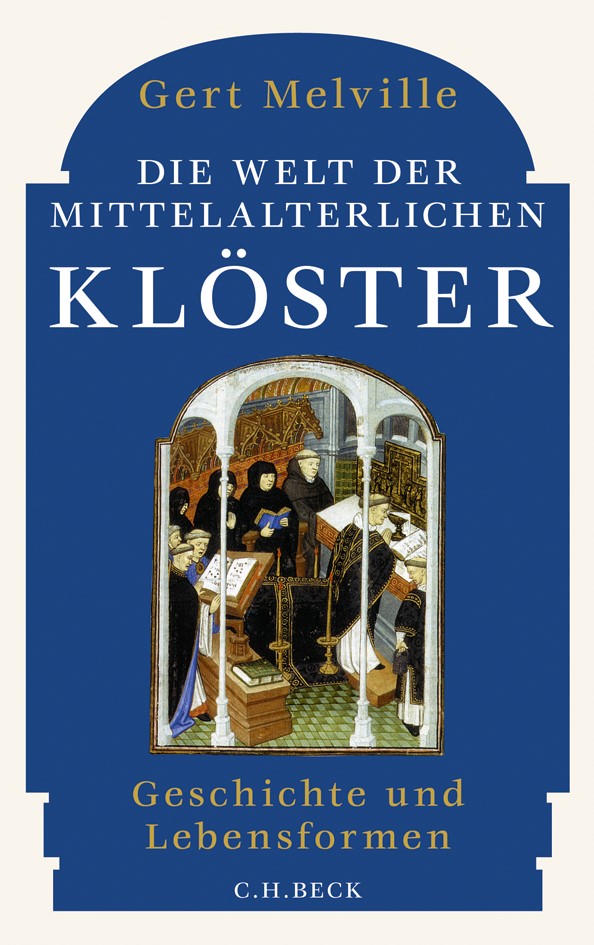 Cover: Melville, Gert, Die Welt der mittelalterlichen Klöster