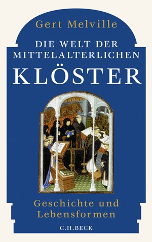 Cover: Gert Melville, Die Welt der mittelalterlichen Klöster