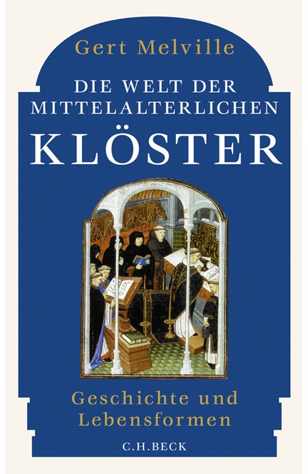 Cover: Gert Melville, Die Welt der mittelalterlichen Klöster