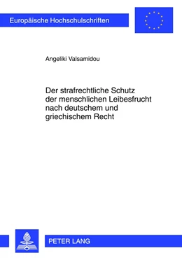 Abbildung von Valsamidou | Der strafrechtliche Schutz der menschlichen Leibesfrucht nach deutschem und griechischem Recht | 1. Auflage | 2012 | 5297 | beck-shop.de