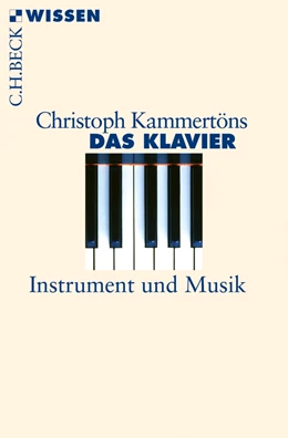 Abbildung von Kammertöns, Christoph | Das Klavier | 1. Auflage | 2013 | 2752 | beck-shop.de