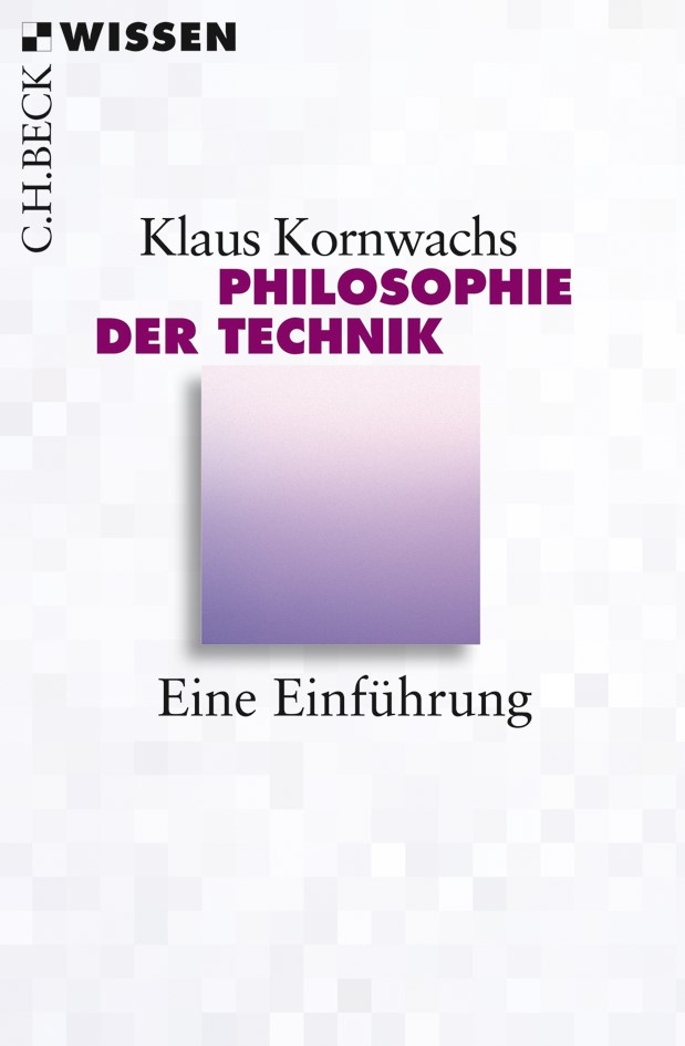 Cover: Kornwachs, Klaus, Philosophie der Technik