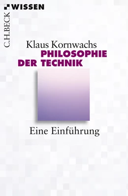 Abbildung von Kornwachs, Klaus | Philosophie der Technik | 1. Auflage | 2013 | 2805 | beck-shop.de