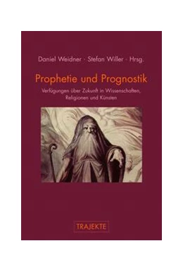 Abbildung von Weidner / Willer | Prophetie und Prognostik | 1. Auflage | 2013 | beck-shop.de