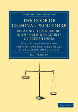 Abbildung von Prinsep | The Code of Criminal Procedure Relating to Procedure in the Criminal Courts of British India | 1. Auflage | 2013 | beck-shop.de