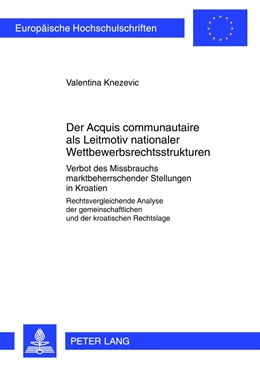 Abbildung von Knezevic | Der Acquis communautaire als Leitmotiv nationaler Wettbewerbsrechtsstrukturen | 1. Auflage | 2012 | 5301 | beck-shop.de