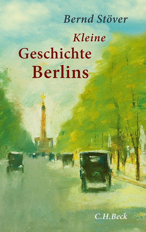 Cover: Stöver, Bernd, Kleine Geschichte Berlins