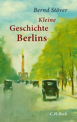 Abbildung von Stöver, Bernd | Kleine Geschichte Berlins | 1. Auflage | 2012 | beck-shop.de