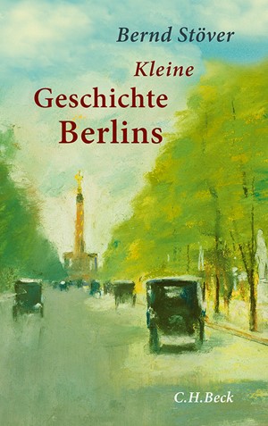 Cover: Bernd Stöver, Kleine Geschichte Berlins