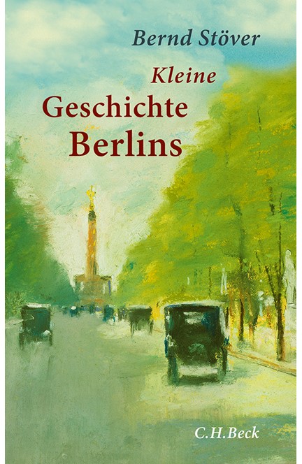Cover: Bernd Stöver, Kleine Geschichte Berlins