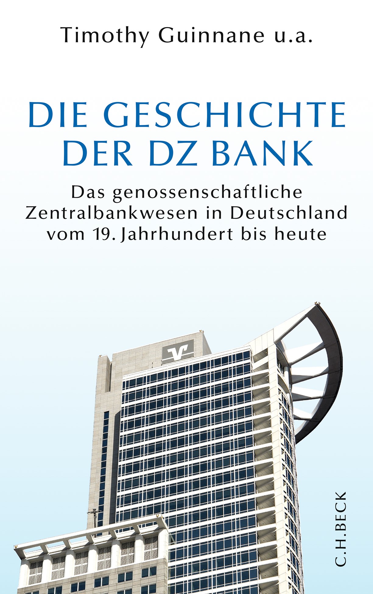 Cover: Guinnane, Timothy u.a., Die Geschichte der DZ BANK