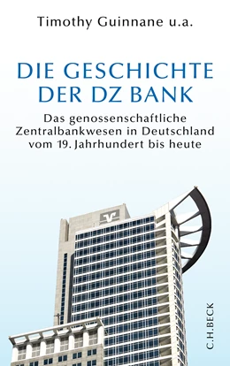 Abbildung von Guinnane, Timothy u.a. | Die Geschichte der DZ BANK | 1. Auflage | 2013 | beck-shop.de