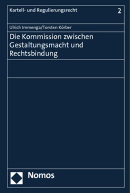 Abbildung von Immenga / Körber | Die Kommission zwischen Gestaltungsmacht und Rechtsbindung | 1. Auflage | 2012 | 2 | beck-shop.de