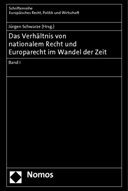 Abbildung von Schwarze (Hrsg.) | Das Verhältnis von nationalem Recht und Europarecht im Wandel der Zeit • Band I | 1. Auflage | 2012 | 366 | beck-shop.de
