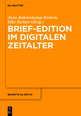 Abbildung von Bohnenkamp / Richter | Brief-Edition im digitalen Zeitalter | 1. Auflage | 2013 | beck-shop.de