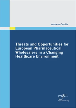 Abbildung von Cmolik | Threats and Opportunities for European Pharmaceutical Wholesalers in a Changing Healthcare Environment | 1. Auflage | 2012 | beck-shop.de