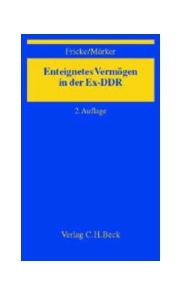 Abbildung von Fricke / Märker | Enteignetes Vermögen in der Ex-DDR | 2. Auflage | 2001 | beck-shop.de