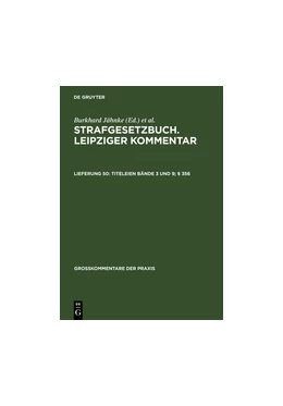 Abbildung von Strafgesetzbuch. Leipziger Kommentar, Titeleien Bände 3 und 9: § 356 | 11. Auflage | 2006 | beck-shop.de