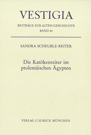 Cover: Sandra Scheuble-Reiter, Die Katökenreiter im ptolemäischen Ägypten