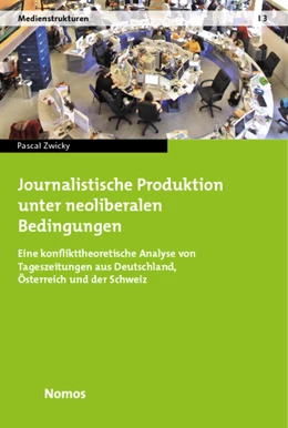 Abbildung von Zwicky | Journalistische Produktion unter neoliberalen Bedingungen | 1. Auflage | 2012 | 3 | beck-shop.de