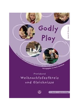 Abbildung von Berryman / Steinhäuser | Godly play. Das Konzept zum spielerischen Entdecken von Bibel und Glauben | 3. Auflage | 2017 | beck-shop.de