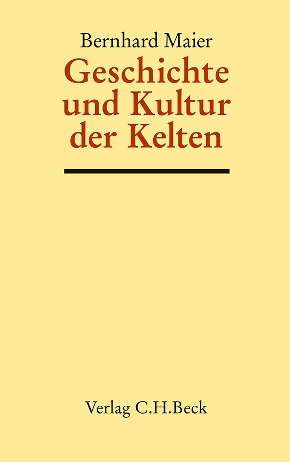 Cover: Maier, Bernhard, Geschichte und Kultur der Kelten
