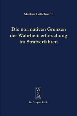 Abbildung von Löffelmann | Die normativen Grenzen der Wahrheitserforschung im Strafverfahren | 1. Auflage | 2008 | beck-shop.de