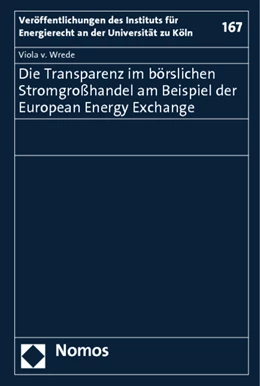 Abbildung von Wrede | Die Transparenz im börslichen Stromgroßhandel am Beispiel der European Energy Exchange | 1. Auflage | 2012 | 167 | beck-shop.de